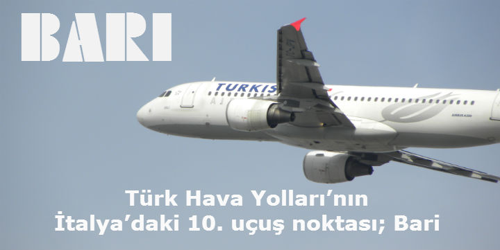 Türk Hava Yolları’nın İtalya’daki 10. uçuş noktası; Bari 4 Ekim 2023