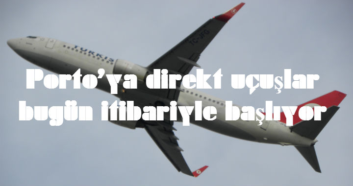 Porto’ya direkt uçuşlar bugün itibariyle başlıyor Porto’ya direkt uçuşlar bugün itibariyle başlıyor 13 Ocak 2026