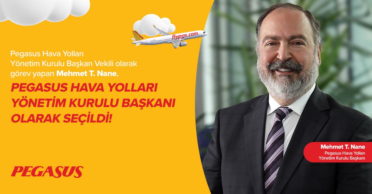 Pegasus Hava Yolları Yönetim Kurulu Başkanlığı'na Mehmet T. Nane Atandı 16 Nisan 2024