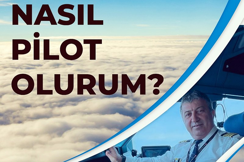 Havacılığın önemi bir pilotun kaleminden "Nasıl Pilot Olunur?" 8 Aralık 2023