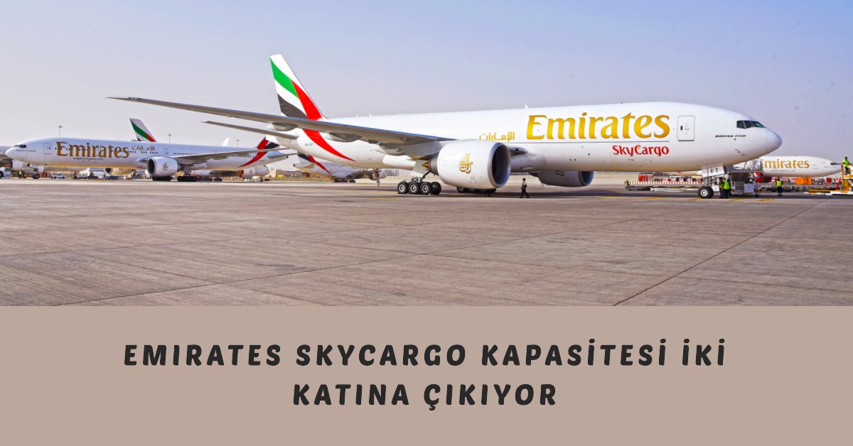 Emirates SkyCargo önümüzdeki on yılda kapasitesini iki katına çıkarıyor 14 Mayıs 2024