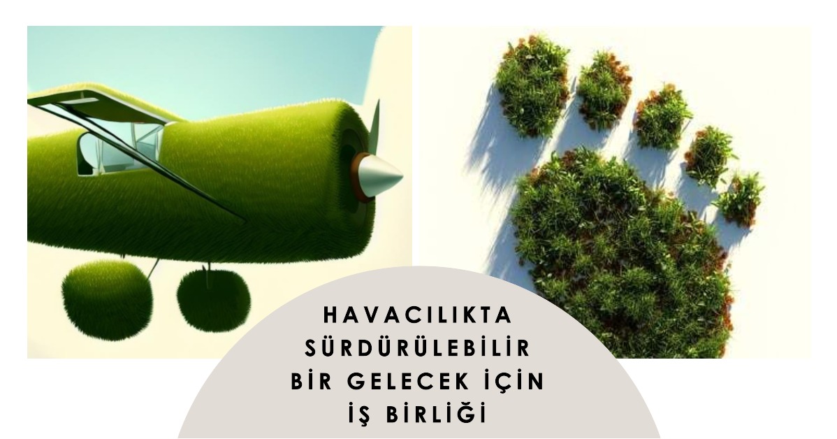 Havacılıkta Sürdürülebilir Bir Gelecek İçin İş Birliği 23 Nisan 2024