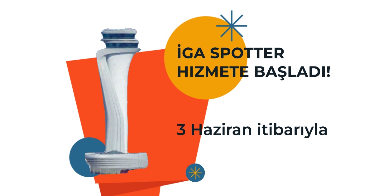 İGA Spotter, 3 Haziran itibarıyla hizmete başlamaktadır 19 Nisan 2024