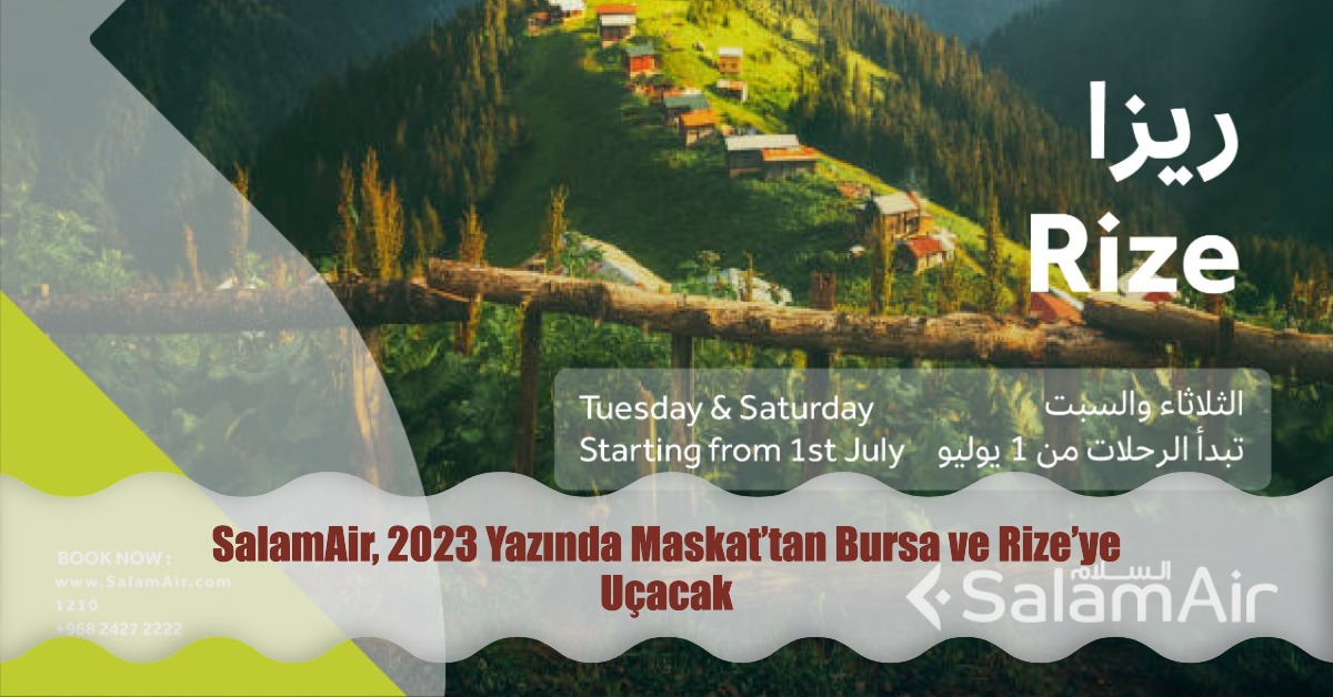 SalamAir, 2023 Yazında Maskat’tan Bursa ve Rize’ye Uçacak SalamAir, 2023 Yazında Maskat’tan Bursa ve Rize’ye Uçacak 31 Ocak 2026