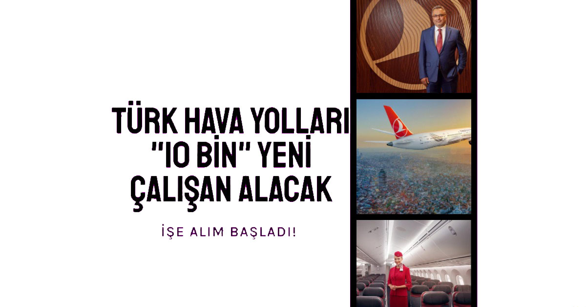 Türk Hava Yolları, 10 Bin Yeni Çalışan Alacak 5 Mayıs 2024