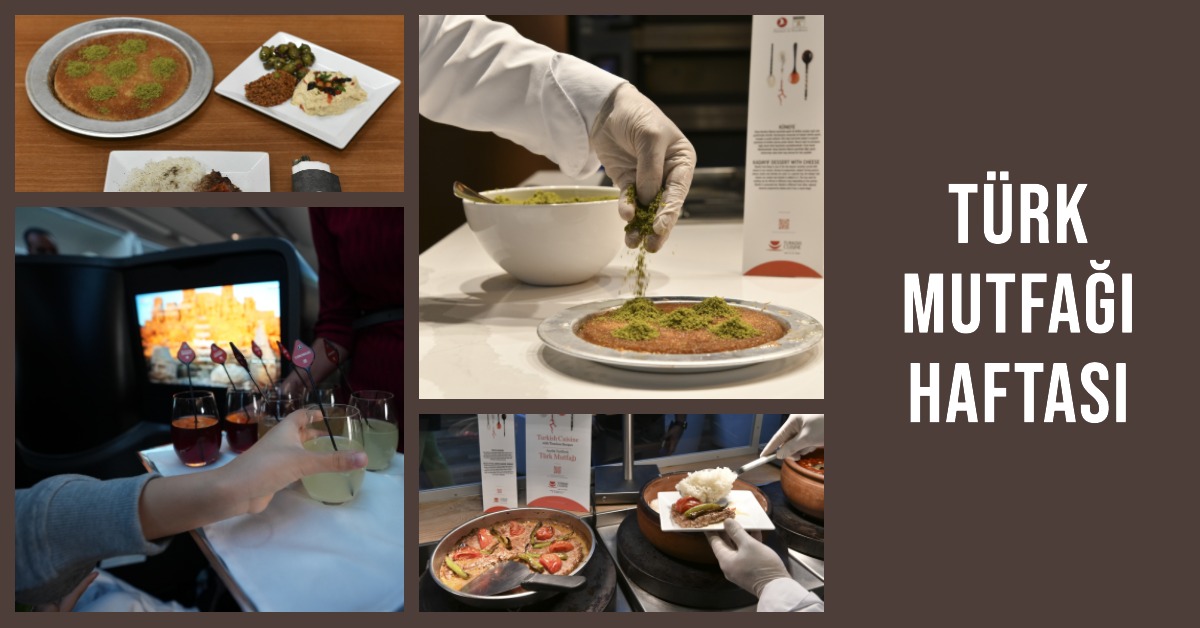 Türk Mutfağı Haftası, Türk Hava Yolları'nın seçili uçuşlarında ve Özel Yolcu Salonları'nda lezzet şöleniyle kutlanıyor 4 Mayıs 2024