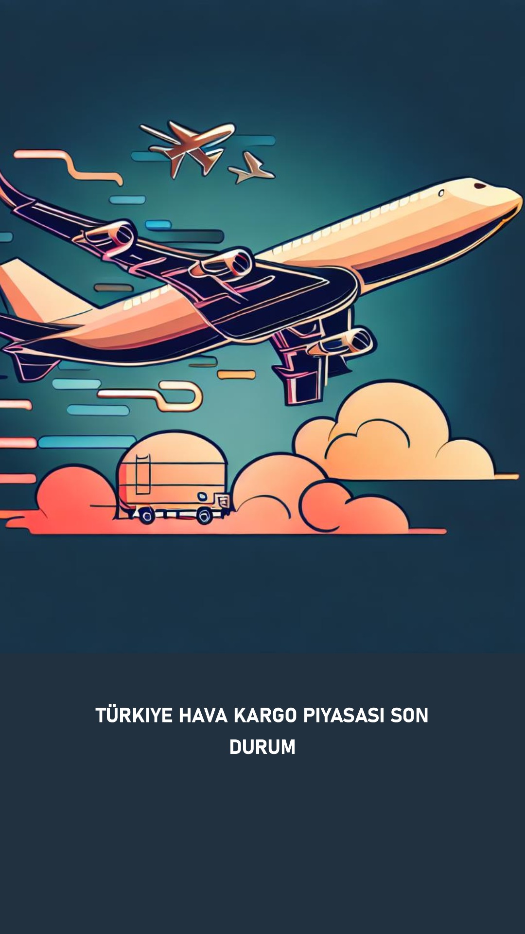Türkiye Hava Kargo Piyasası Son Durum 8 Mayıs 1 Mayıs 2024