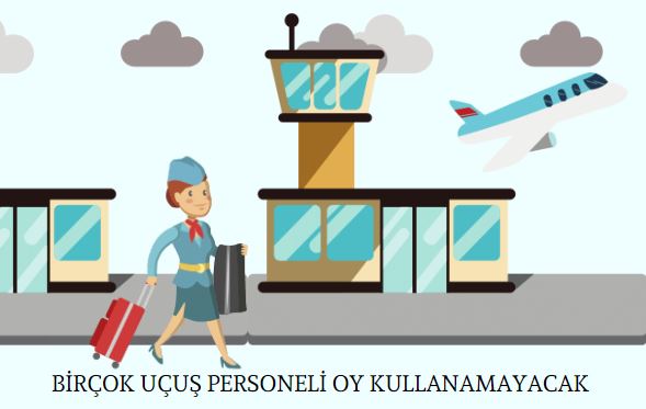 Birçok uçuş personeli oy kullanamayacak 2 Mayıs 2024