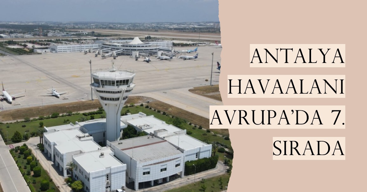 Antalya Havalimanı, Avrupa'da 7. sırada 16 Mayıs 2024