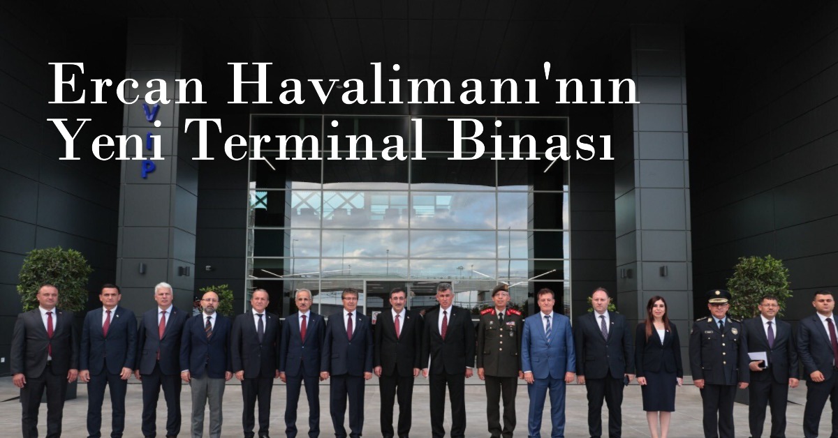 Ercan Havalimanı'nın yeni terminal binası 20 Temmuz'da hizmete açılıyor 14 Mayıs 2024