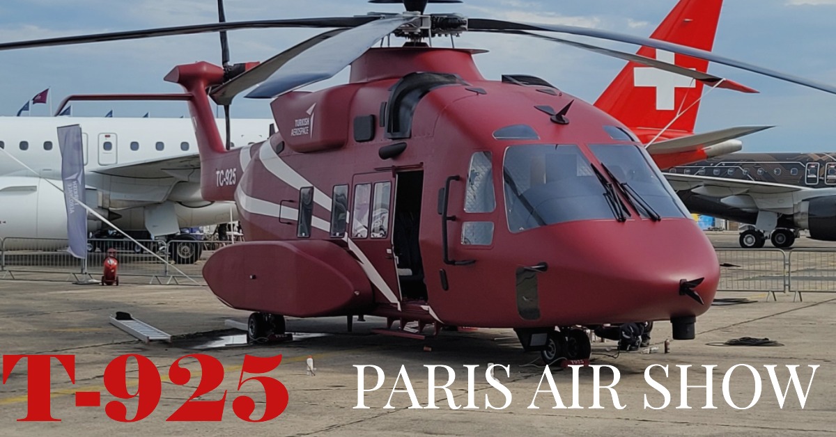 TUSAŞ, 10 Ton Sınıfı Genel Maksat Helikopteri T-925'i Paris Air Show'da İlk Kez Sergiledi 13 Mayıs 2024