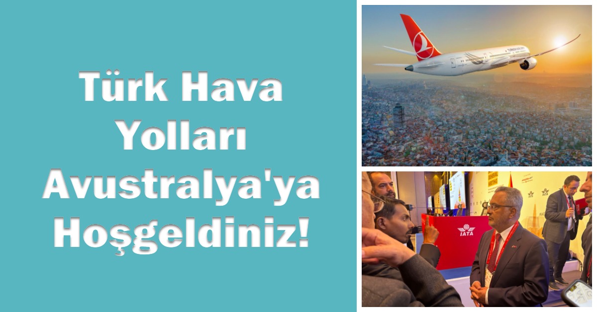 Türk Hava Yolları, Avustralya pazarına hizmet vermeye hazırlanıyor 12 Mayıs 2024