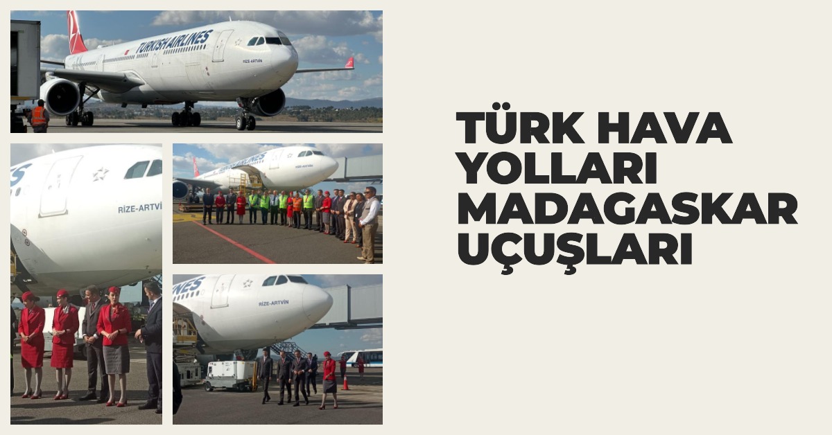 Türk Hava Yolları Madagaskar Uçuşları 3 Mayıs 2024