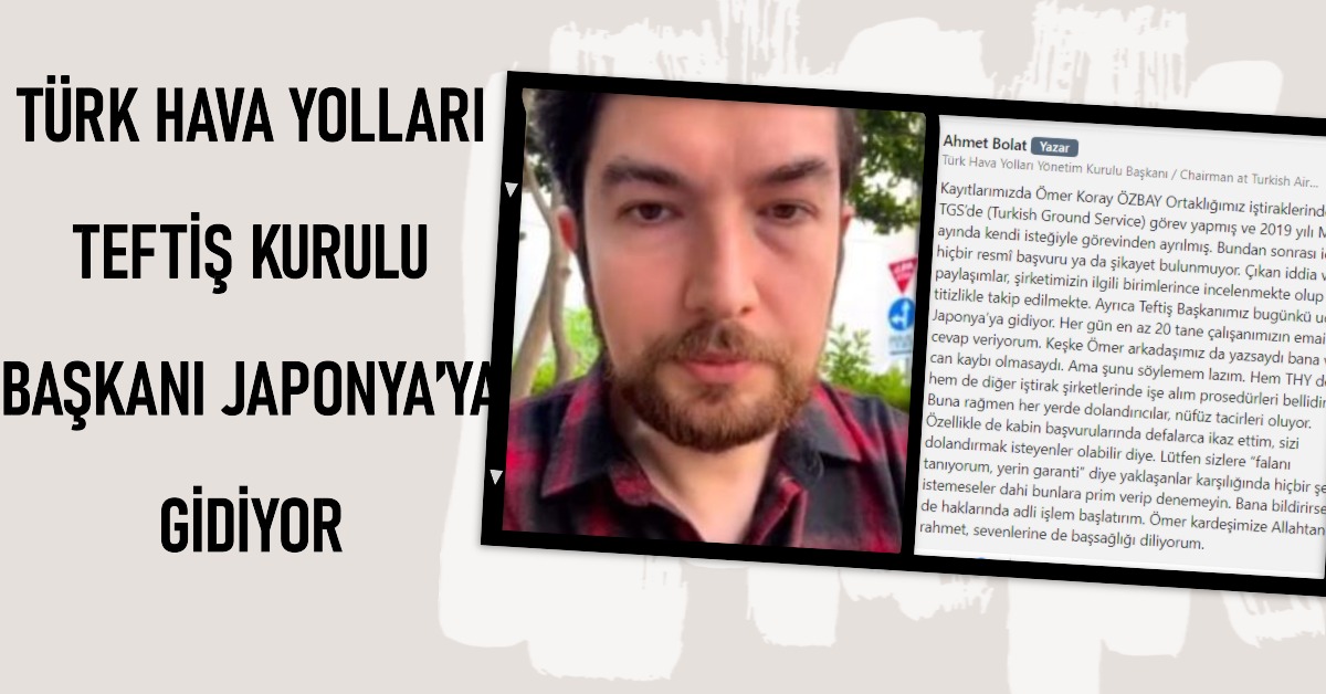 Ömer Koray ÖZBAY'ın intiharı sonrasında Türk Hava Yolları Teftiş Kurulu Başkanı Japonya’ya gidiyor 15 Mayıs 2024