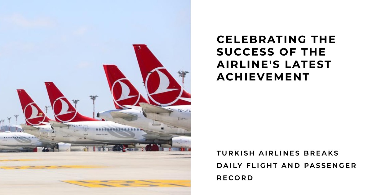 Türk Hava Yolları, tarihinin günlük uçuş ve yolcu rekorunu kırıyor 2 Mayıs 2024