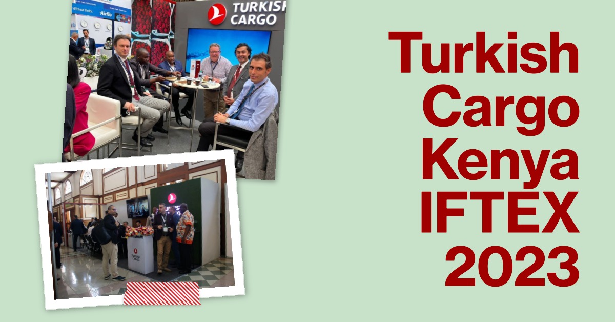 Turkish Cargo, Kenya IFTEX 2023 fuarına katıldı 26 Nisan 2024