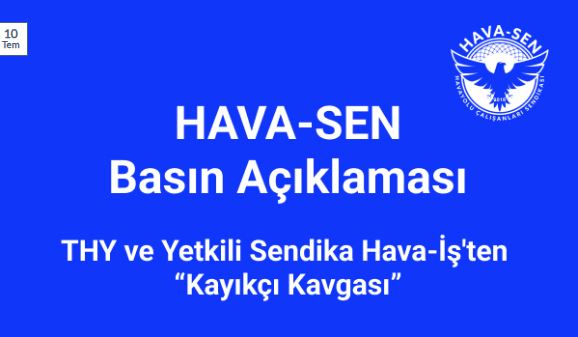 Havasen: THY ve Yetkili Sendika Hava-İş’ten “Kayıkçı Kavgası” 19 Nisan 2024