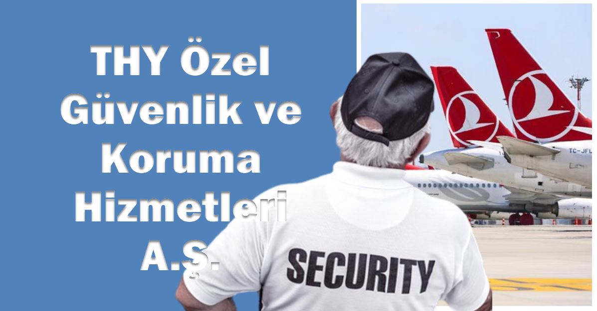 THY'nin yeni iştiraki; THY Özel Güvenlik ve Koruma Hizmetleri A.Ş. 29 Nisan 2024