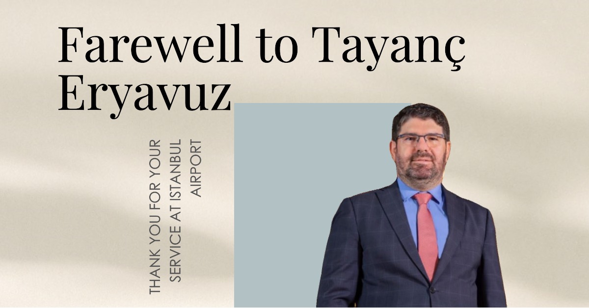 Tayanç Eryavuz, İstanbul Havalimanı'ndaki görevinden ayrıldı 27 Nisan 2024