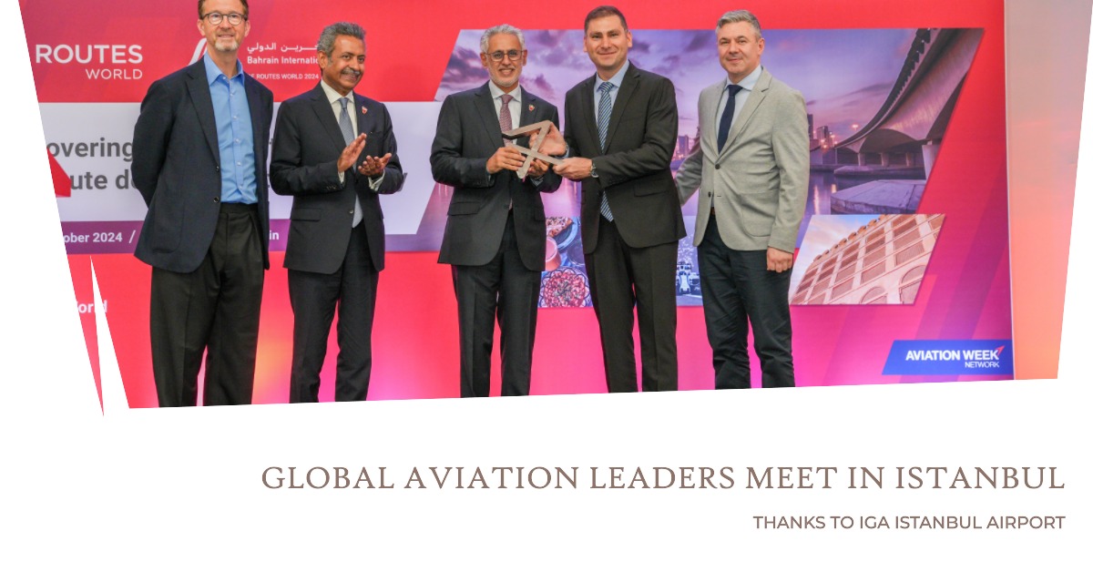 ‘İGA İstanbul Havalimanı’ Küresel havacılık liderlerini İstanbul’da buluşturdu 8 Mayıs 2024