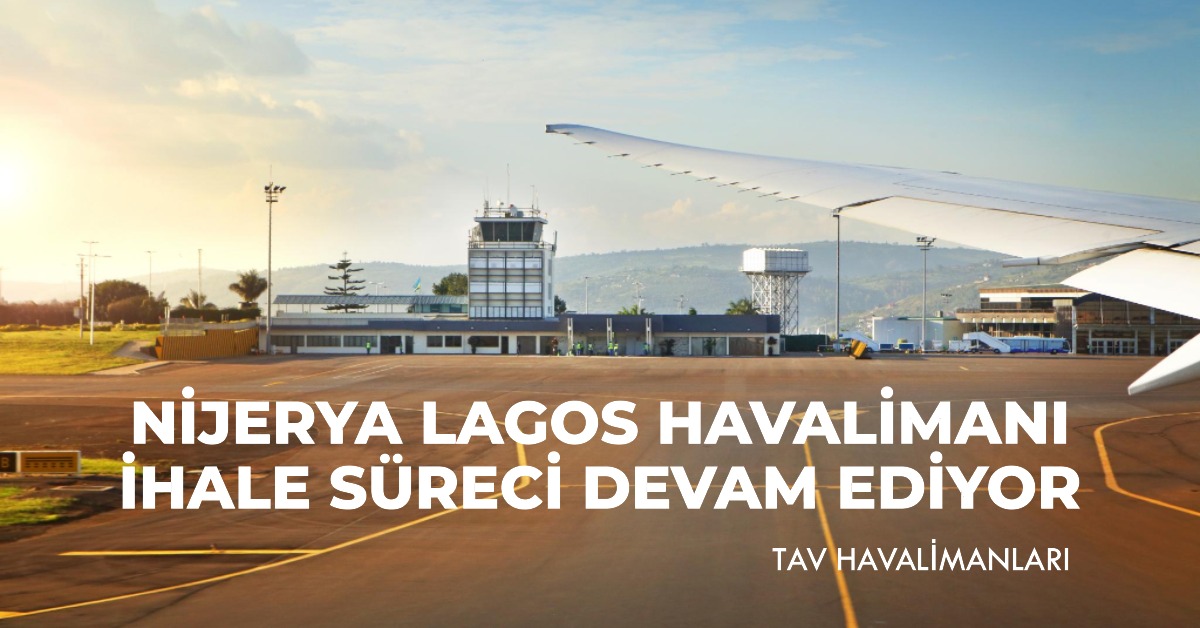 Nijerya Lagos Havalimanı ihale süreci devam ediyor 31 Mart 2026