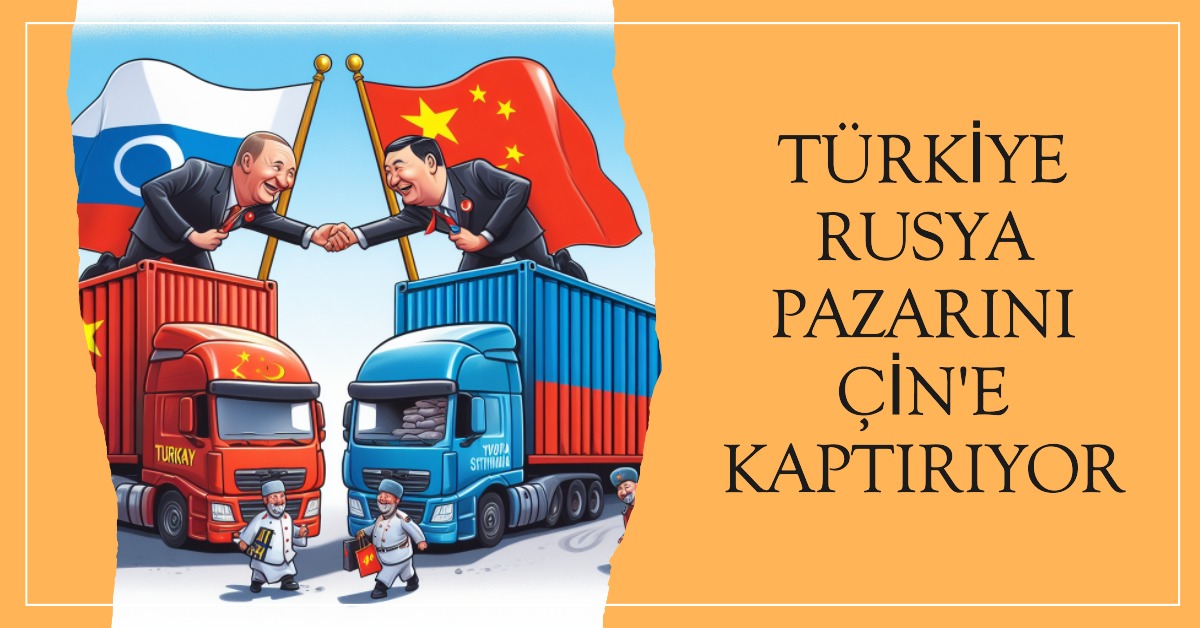 TÜRKİYE RUSYA PAZARINI ÇİN'E KAPTIRIYOR 3 Mayıs 2024