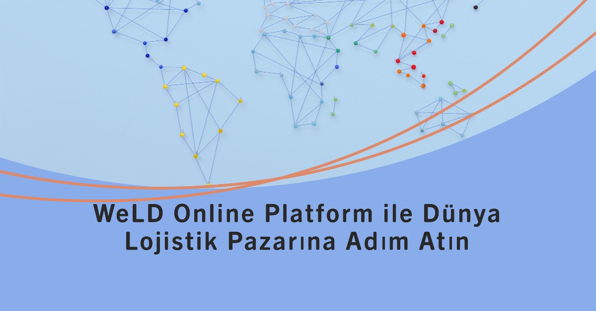 WeLD Online Platform ile dünya pazarlarına adım atın 16 Mayıs 2024