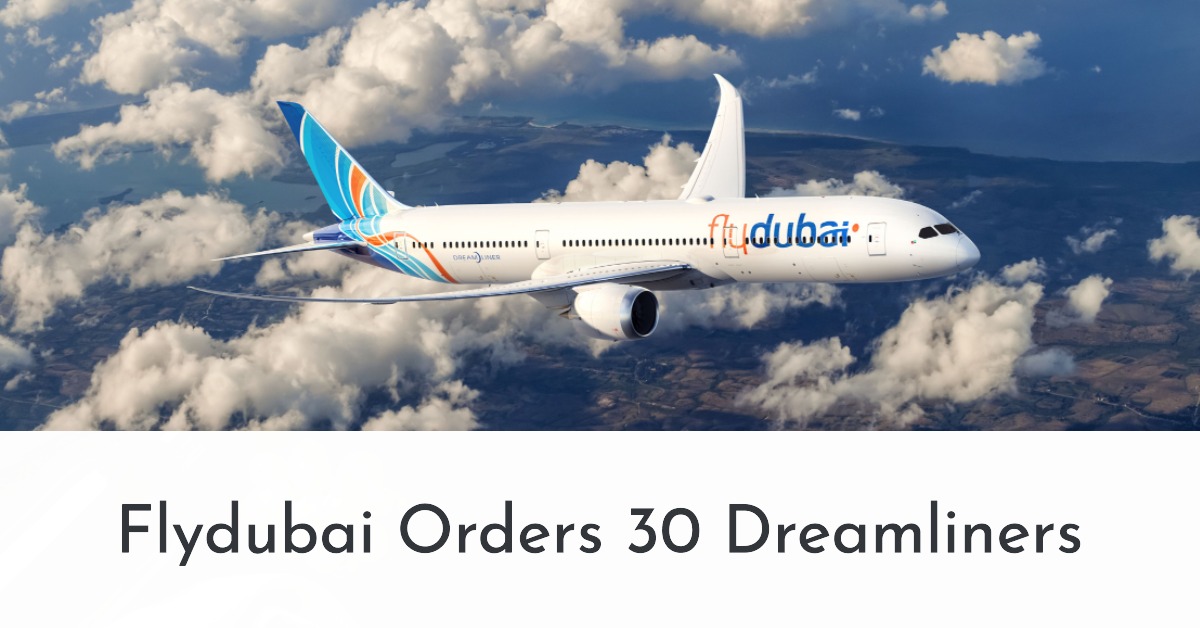 Flydubai, 30 adet Boeing 787 Dreamliner için 11 milyar dolarlık ödeyecek 29 Nisan 2024