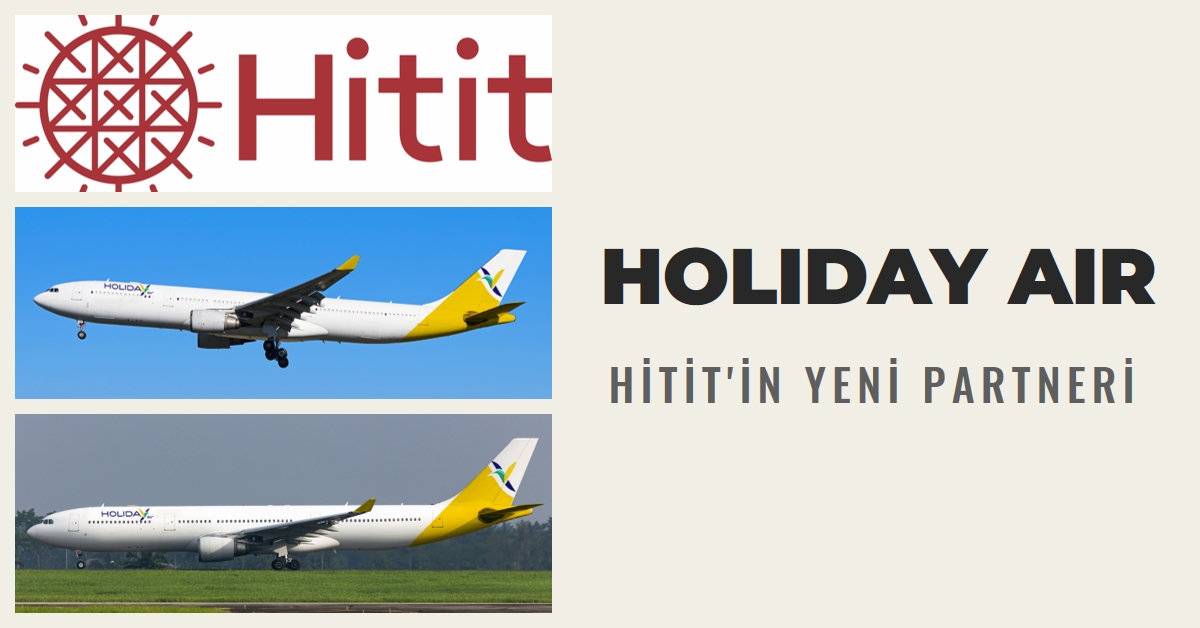 Hitit'in yeni Partneri Holiday Air oldu 12 Mayıs 2024