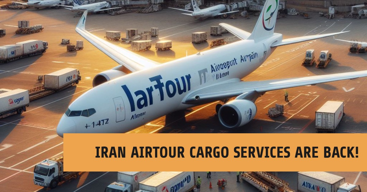 IRAN AIRTOUR Kargo Hizmetlerine Yeniden Başladı! 28 Nisan 2024