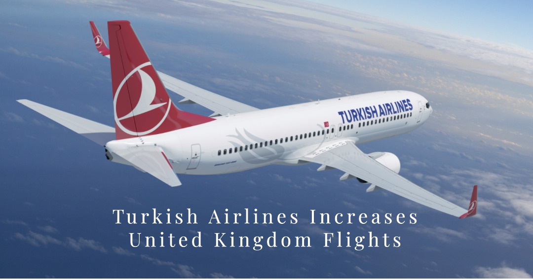 Turkish Airlines, Birleşik Krallık uçuşlarını artırıyor 3 Mart 2024