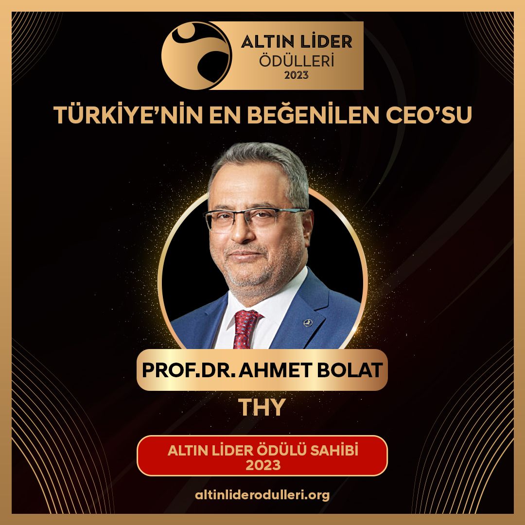 THY Yönetim Kurulu Başkanı Ahmet Bolat, ALTIN LİDER 2023 ödülüne layık görüldü 9 Mayıs 2024