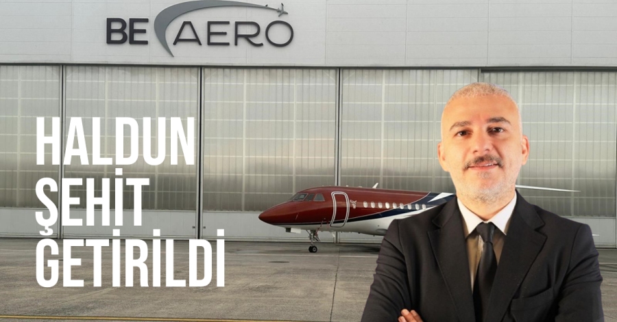 BE AERO Operasyon Müdürlüğüne Haldun Şehit Getirildi 3 Mart 2024