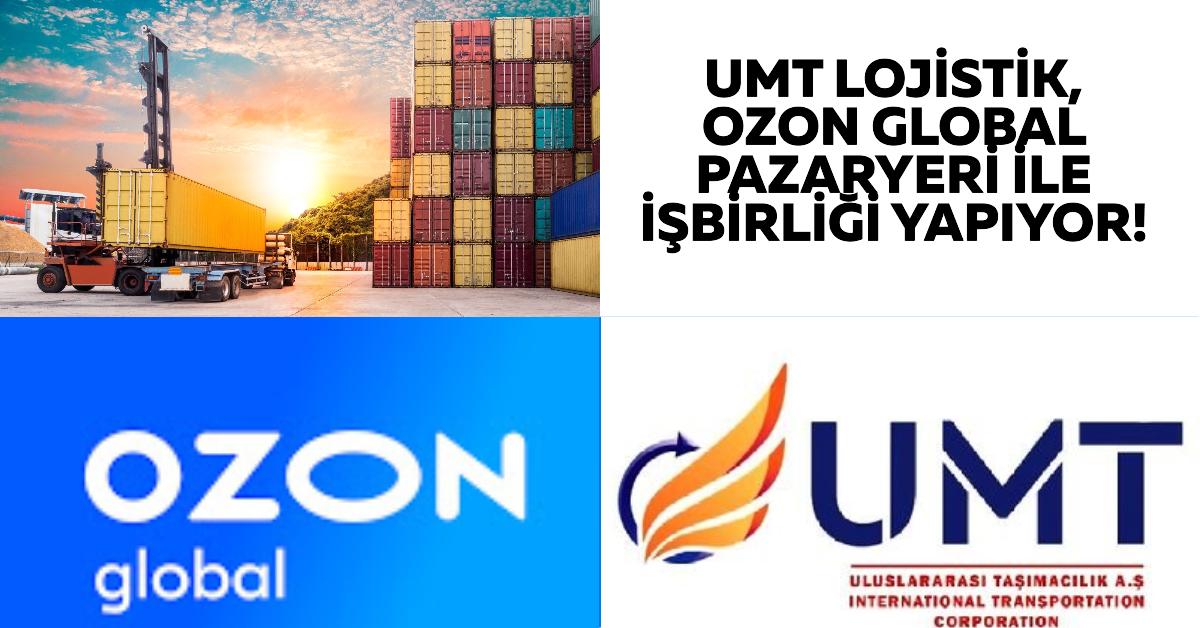 UMT Lojistik, Ozon Global Pazaryeri ile yaptığı işbirliğini duyurdu! 20 Mayıs 2024