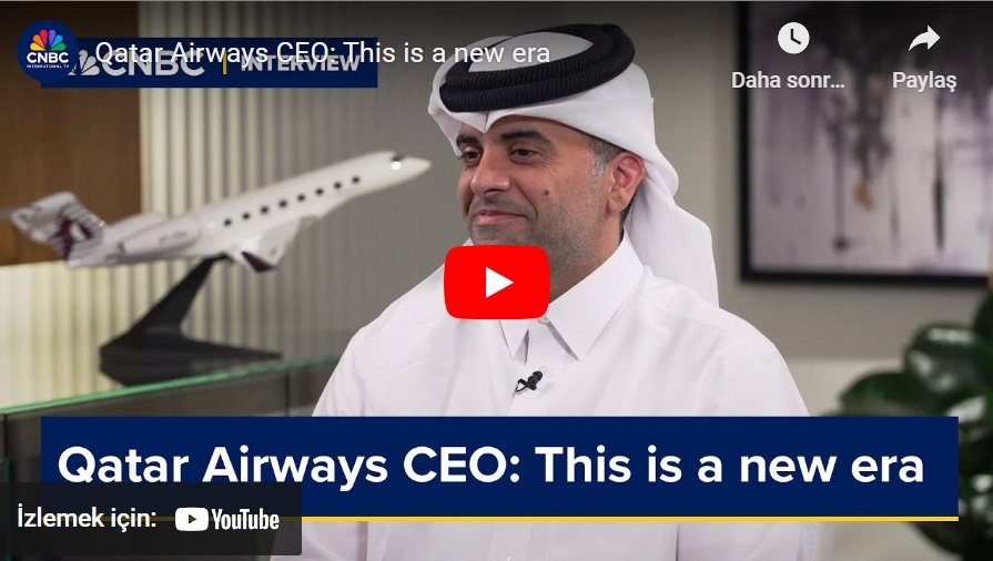 Qatar Airways CEO'sunun Vizyonu 21 Mayıs 2024