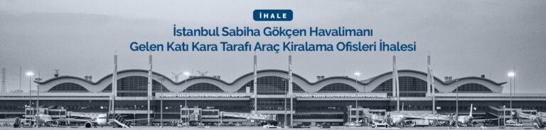 Sabiha Gökçen Havalimanı’nda Araç Kiralama Ofisleri İçin İhale Süreci Başladı