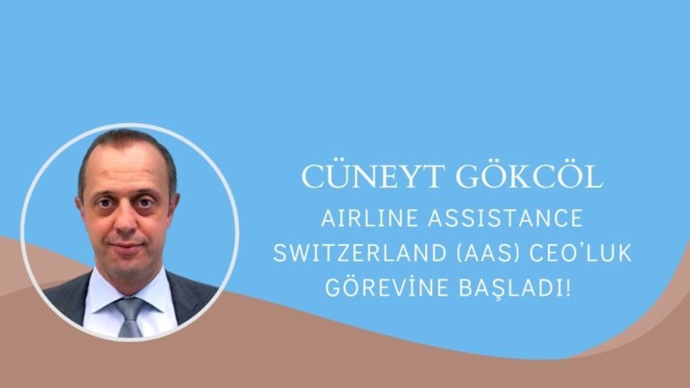 Cüneyt Gökcöl, Airline Assistance Switzerland (AAS) CEO’luk Görevine Başladı!