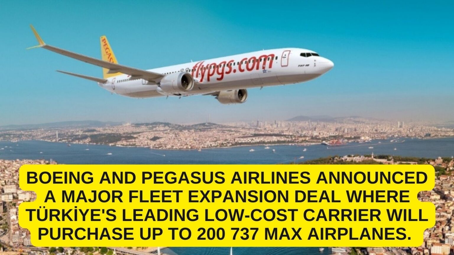 Pegasus’tan Dev Adım: 200 Boeing 737-10 Siparişi ile Turizme Katkı! 1 Temmuz 2025