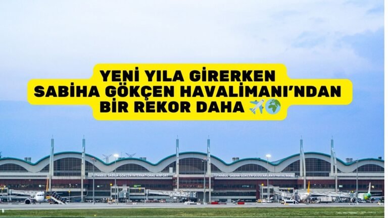 SABİHA GÖKÇEN HAVALİMANI’NDAN BİR REKOR DAHA