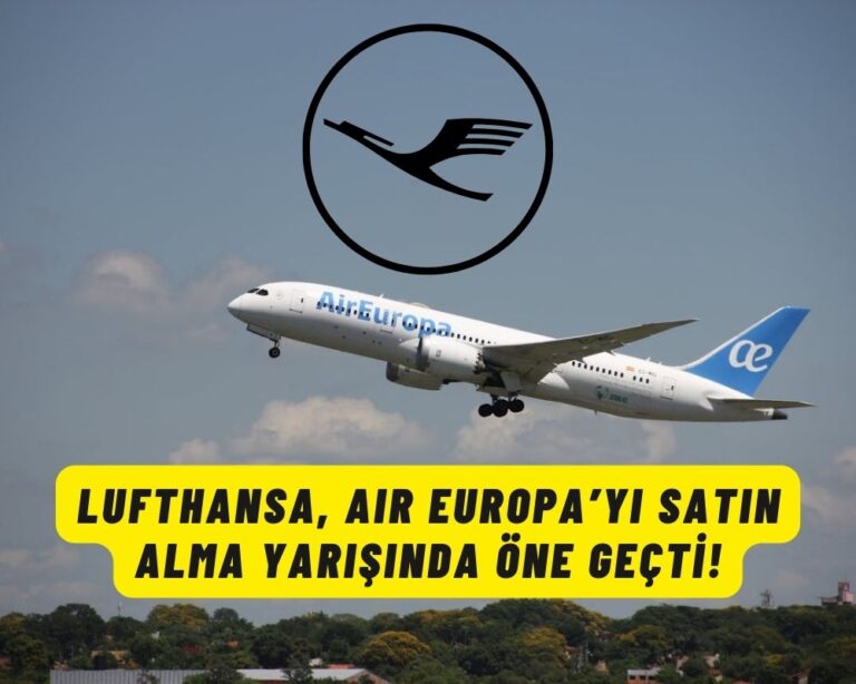 Lufthansa, Air Europa’yı Satın Alma Yarışında Öne Geçti!