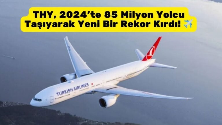 THY, 2024'te 85 Milyon Yolcu Taşıyarak Yeni Bir Rekor Kırdı!