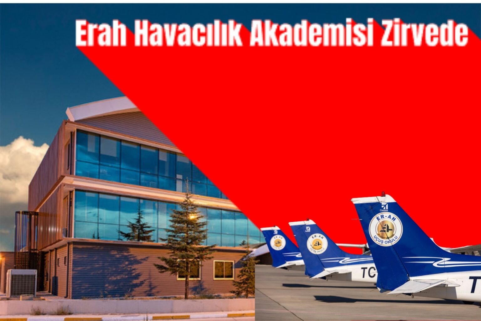 Erah Havacılık Akademisi Zirvede 30 Ağustos 2025