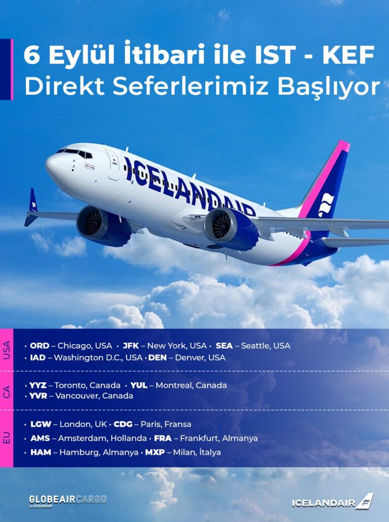 İSTANBUL ÇIKIŞLI ICELANDAIR KARGO UÇUŞLARI BAŞLIYOR 29 Ağustos 2025