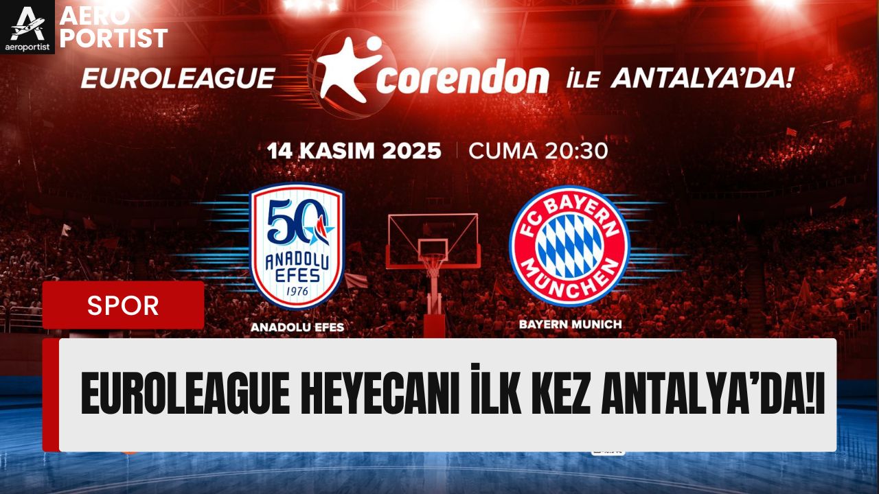 EuroLeague Heyecanı İlk Kez Antalya’da! 1 EuroLeague Heyecanı İlk Kez Antalya’da! 29 Ekim 2025