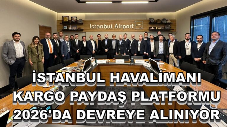 İGA İstanbul Havalimanı, 2026’da “Kargo Paydaş Platformu”nu Devreye Alıyor 23 Ekim 2025