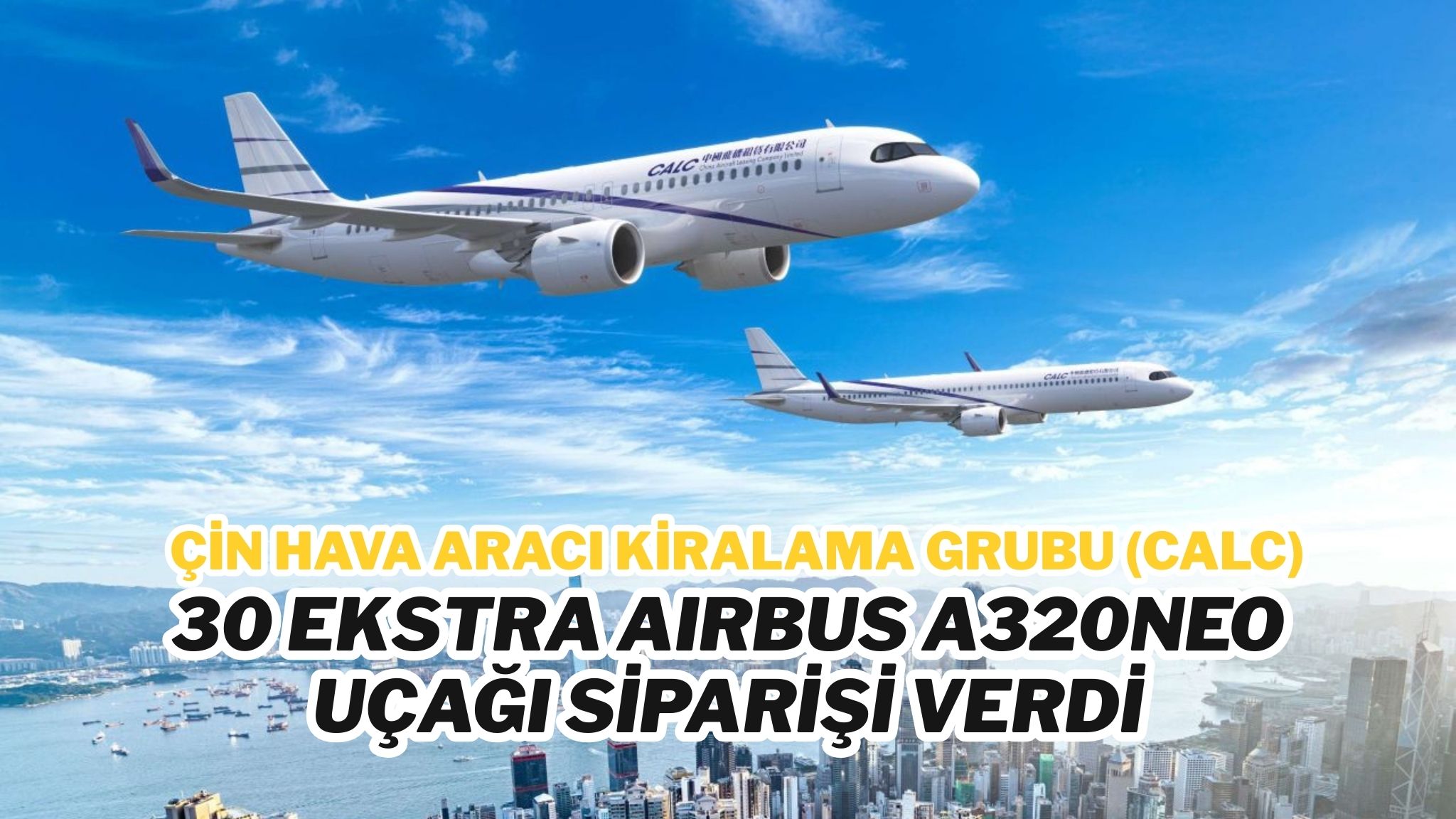 CALC, 30 EKSTRA AIRBUS A320NEO UÇAĞI SİPARİŞİ VERDİ 1 CALC, 30 EKSTRA AIRBUS A320NEO UÇAĞI SİPARİŞİ VERDİ 25 Şubat 2026