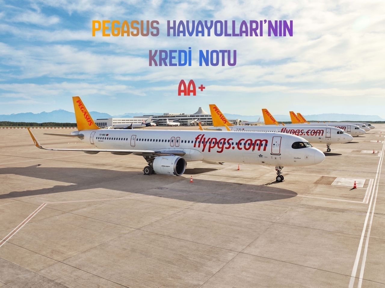 PEGASUS HAVAYOLLARI’NIN KREDİ NOTU AA+ (TR) SEVİYESİNDE TEYİT EDİLDİ