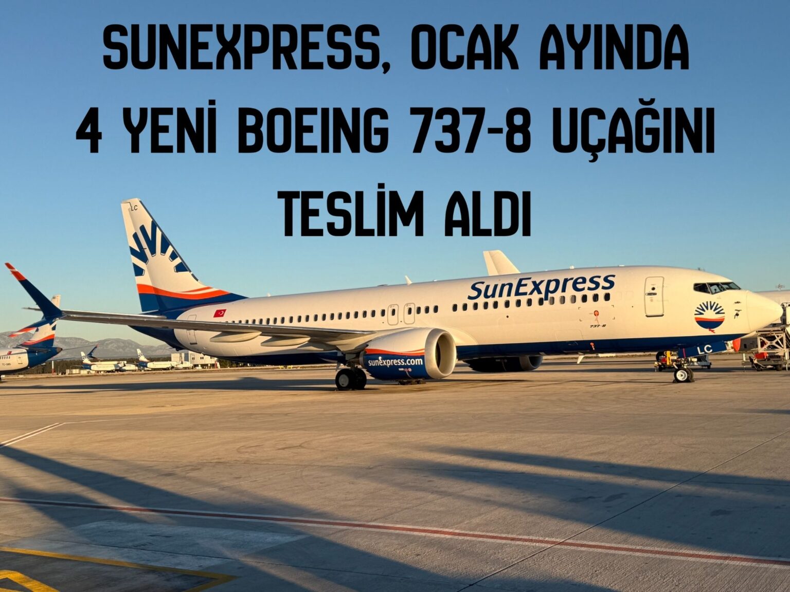 SunExpress, Ocak ayında 4 yeni Boeing 737-8 uçağını teslim aldı 29 Ocak 2026