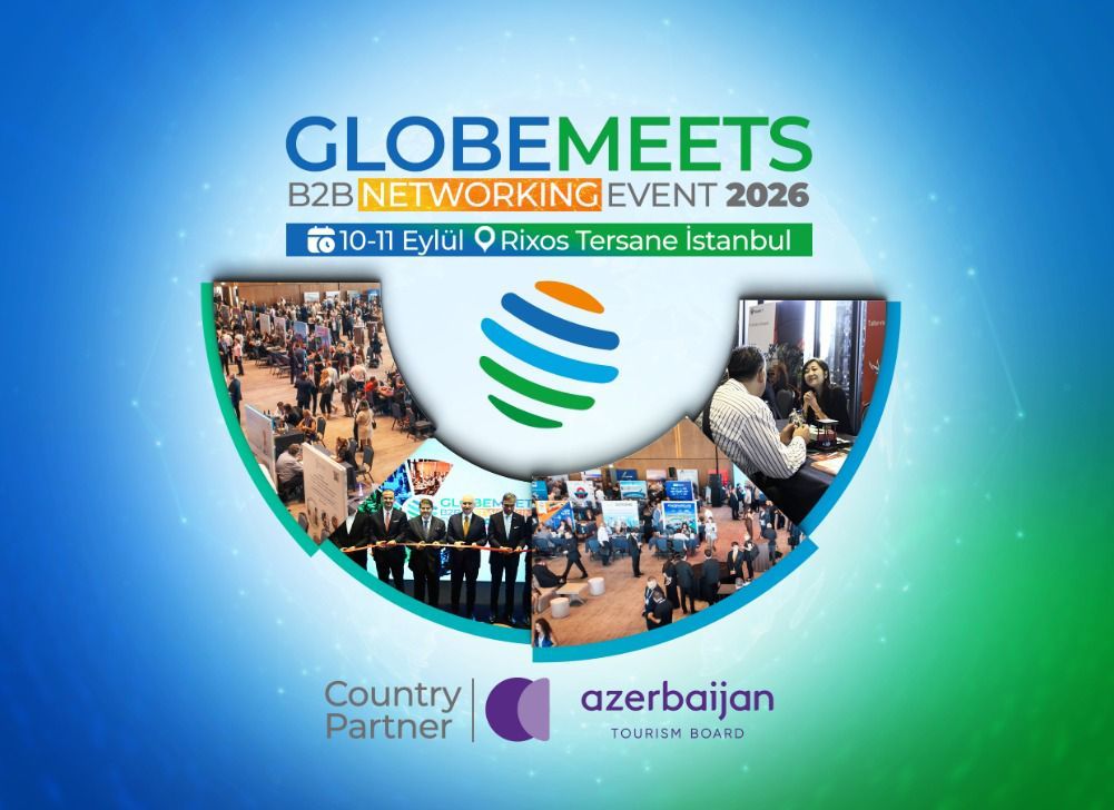 GLOBEMEETS 2026’DA AZERBAYCAN İMZASI: STRATEJİK ÜLKE PARTNERLİĞİ globemeets