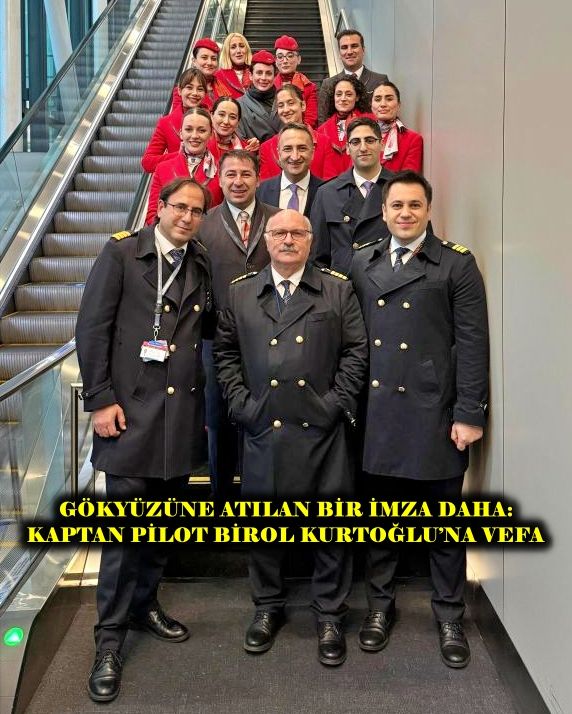 GÖKYÜZÜNE ATILAN BİR İMZA DAHA: KAPTAN PİLOT BİROL KURTOĞLU’NA VEFA 1 gokyuzu